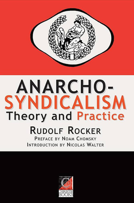 Anarcho-Syndicalism: Theory and Practice