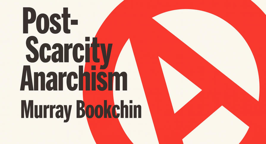 Post-Scarcity Anarchism by Murray Bookchin