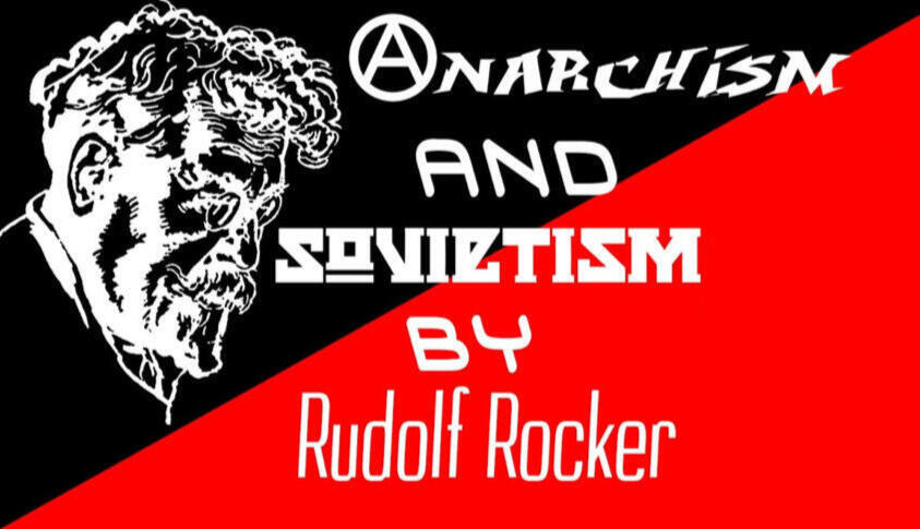 Anarchism and Sovietism by Rudolf Rocker