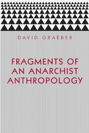 Fragments of an Anarchist Anthropology