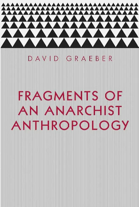 Fragments of an Anarchist Anthropology