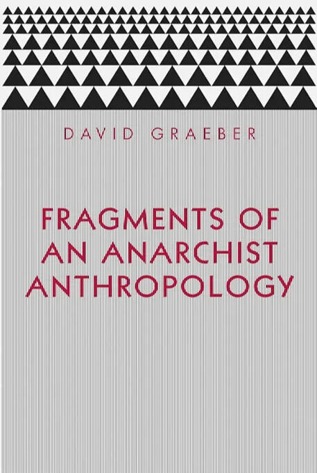 Fragments of an Anarchist Anthropology