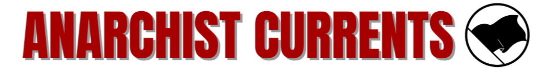 Anarchist Currents Anarchist Currents