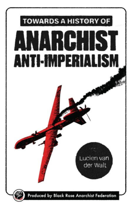 Towards a History of Anarchist Anti-Imperialism Towards a History of Anarchist Anti-Imperialism