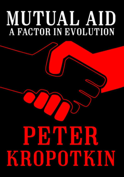 Mutual Aid: A Factor of Evolution